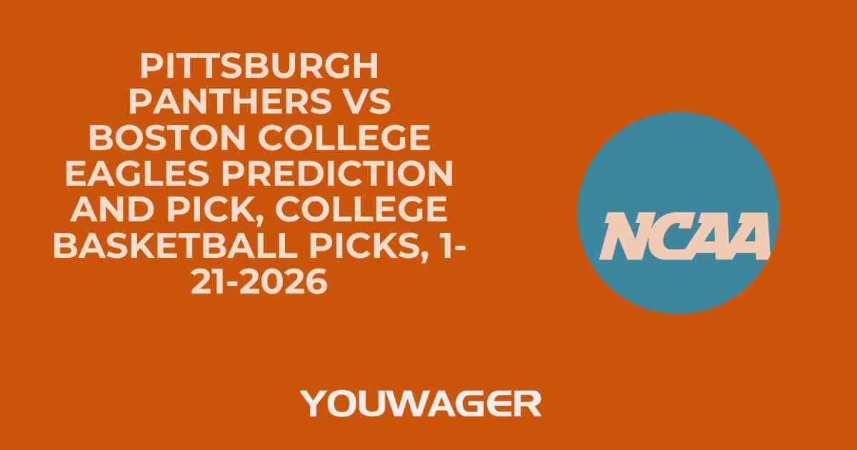 Pittsburgh Panthers vs Boston College Eagles Prediction and Pick, College Basketball Picks, 1-21-2026