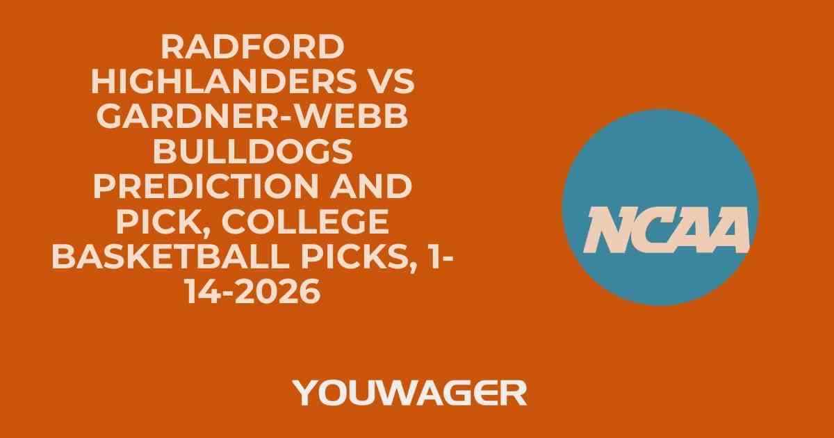 Radford Highlanders vs Gardner-Webb Bulldogs Prediction and Pick, College Basketball Picks, 1-14-2026