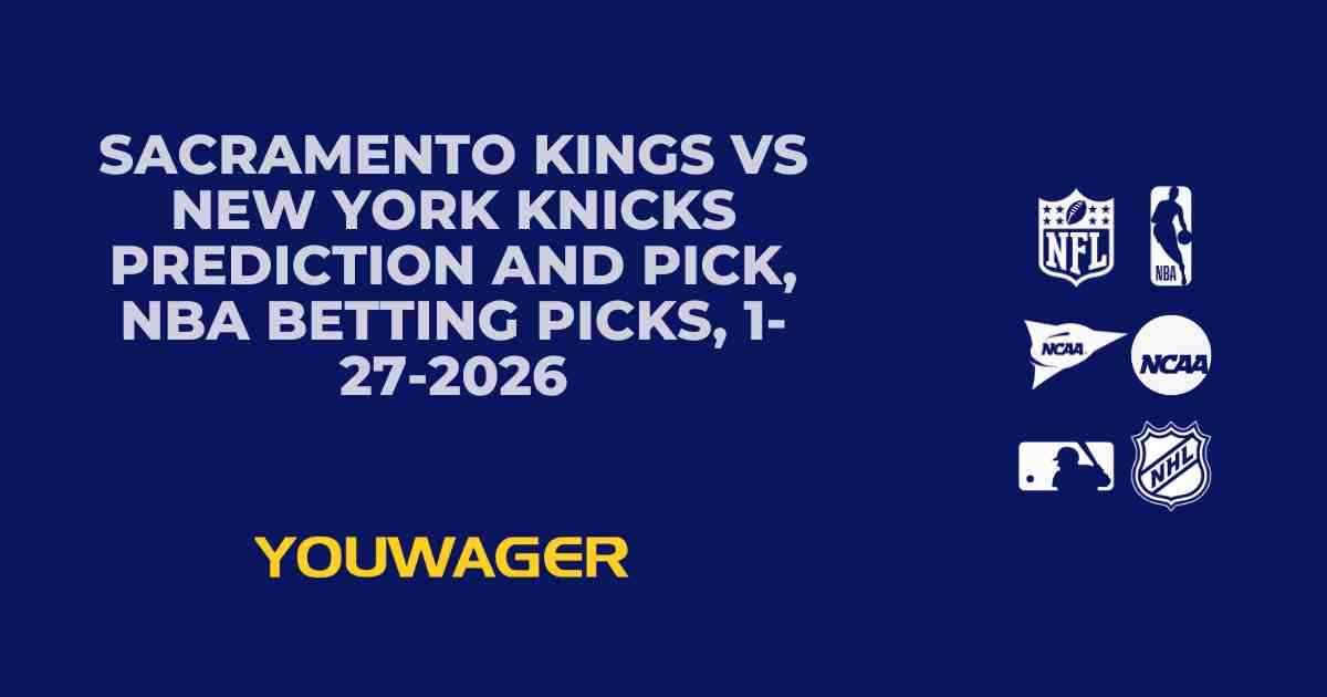 Sacramento Kings vs New York Knicks Prediction and Pick, NBA Betting Picks, 1-27-2026