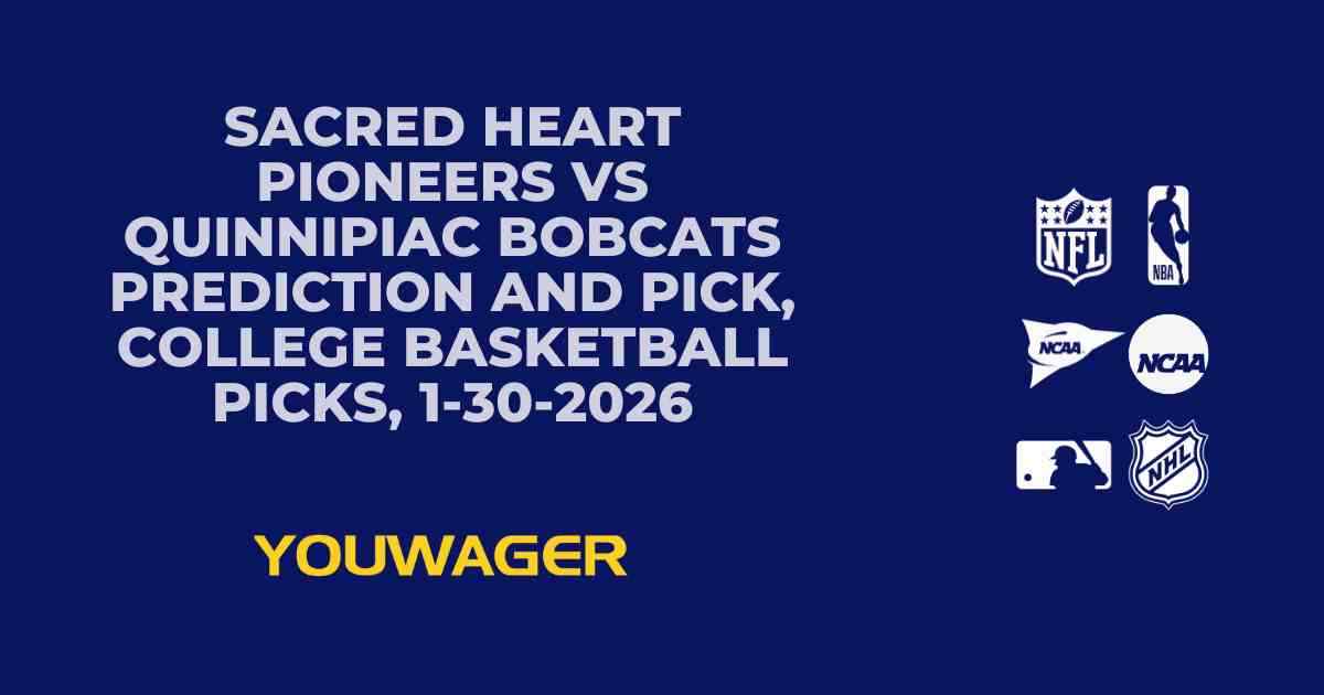 Sacred Heart Pioneers vs Quinnipiac Bobcats Prediction and Pick, College Basketball Picks, 1-30-2026