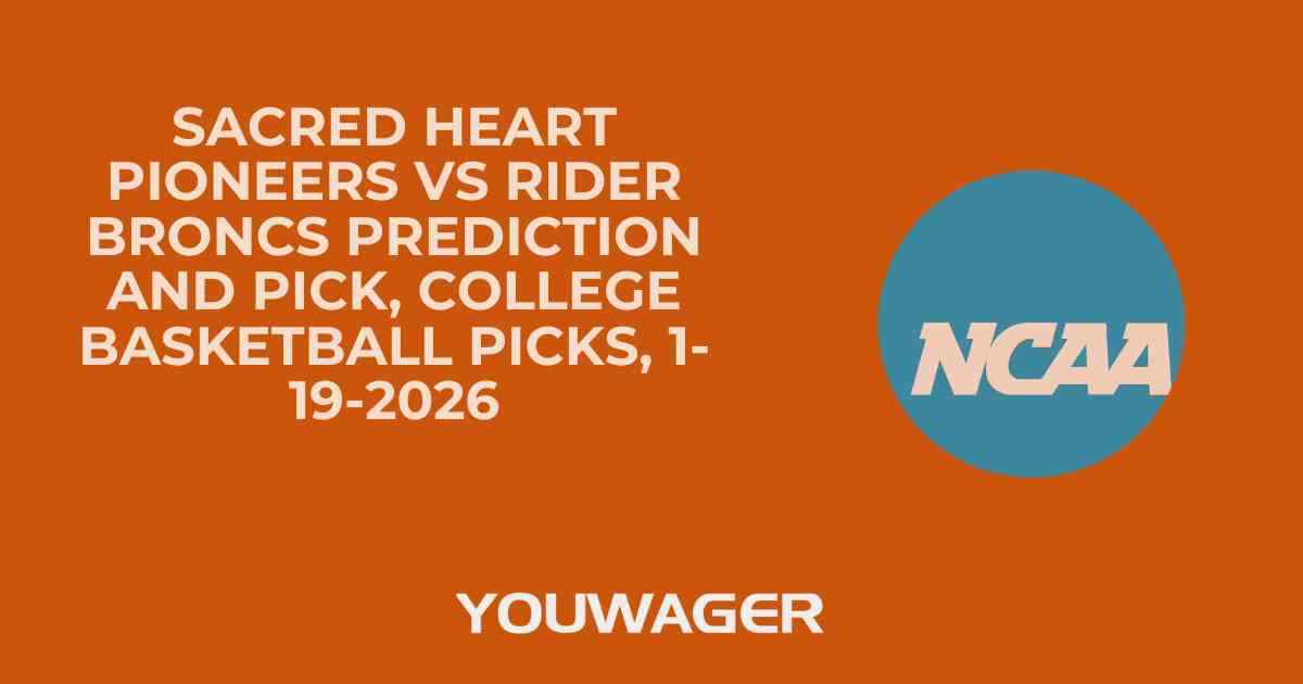 Sacred Heart Pioneers vs Rider Broncs Prediction and Pick, College Basketball Picks, 1-19-2026