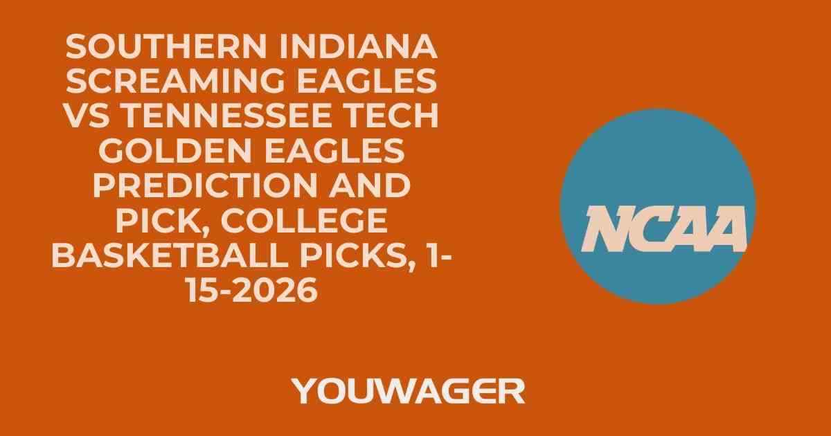Southern Indiana Screaming Eagles vs Tennessee Tech Golden Eagles Prediction and Pick, College Basketball Picks, 1-15-2026