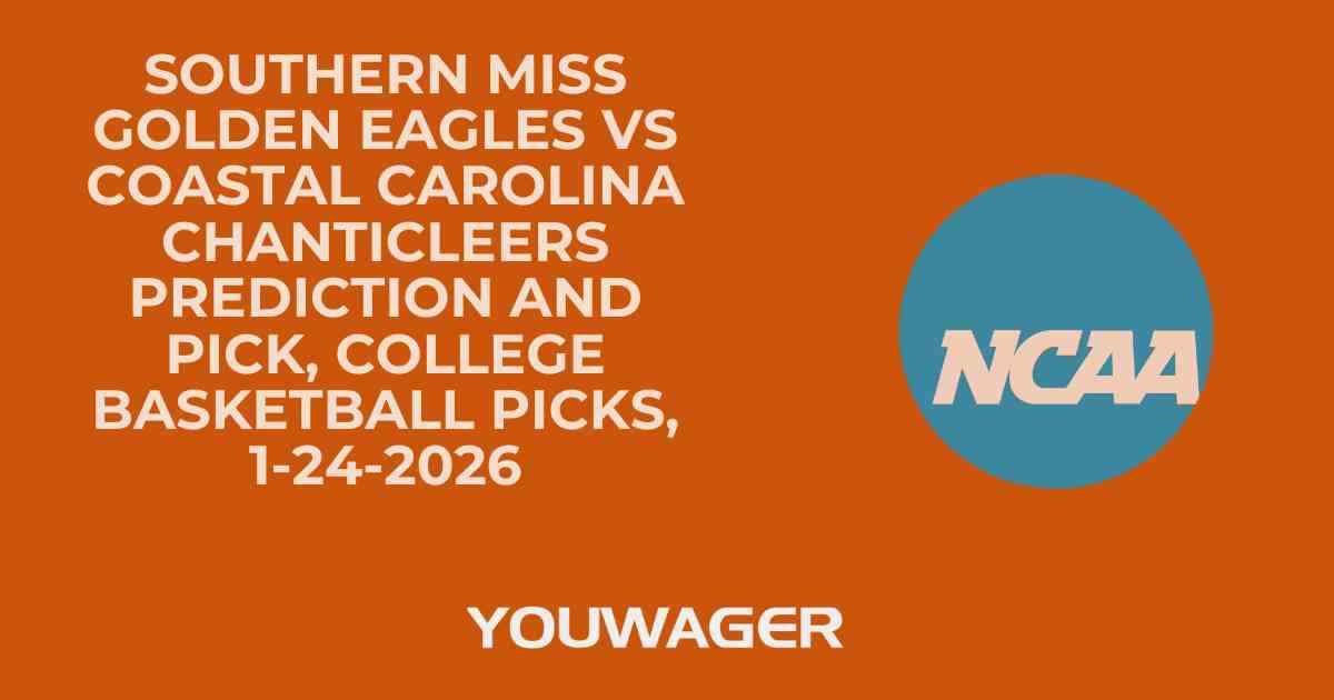 Southern Miss Golden Eagles vs Coastal Carolina Chanticleers Prediction and Pick, College Basketball Picks, 1-24-2026