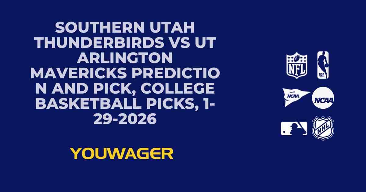 Southern Utah Thunderbirds vs UT Arlington Mavericks Prediction and Pick, College Basketball Picks, 1-29-2026