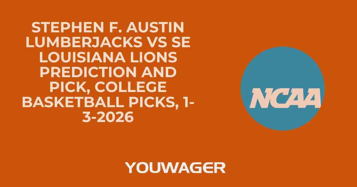 Stephen F. Austin Lumberjacks vs SE Louisiana Lions Prediction and Pick, College Basketball Picks, 1-3-2026