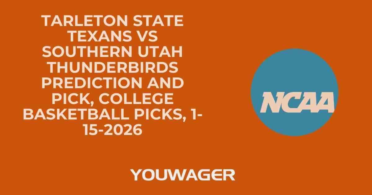 Tarleton State Texans vs Southern Utah Thunderbirds Prediction and Pick, College Basketball Picks, 1-15-2026