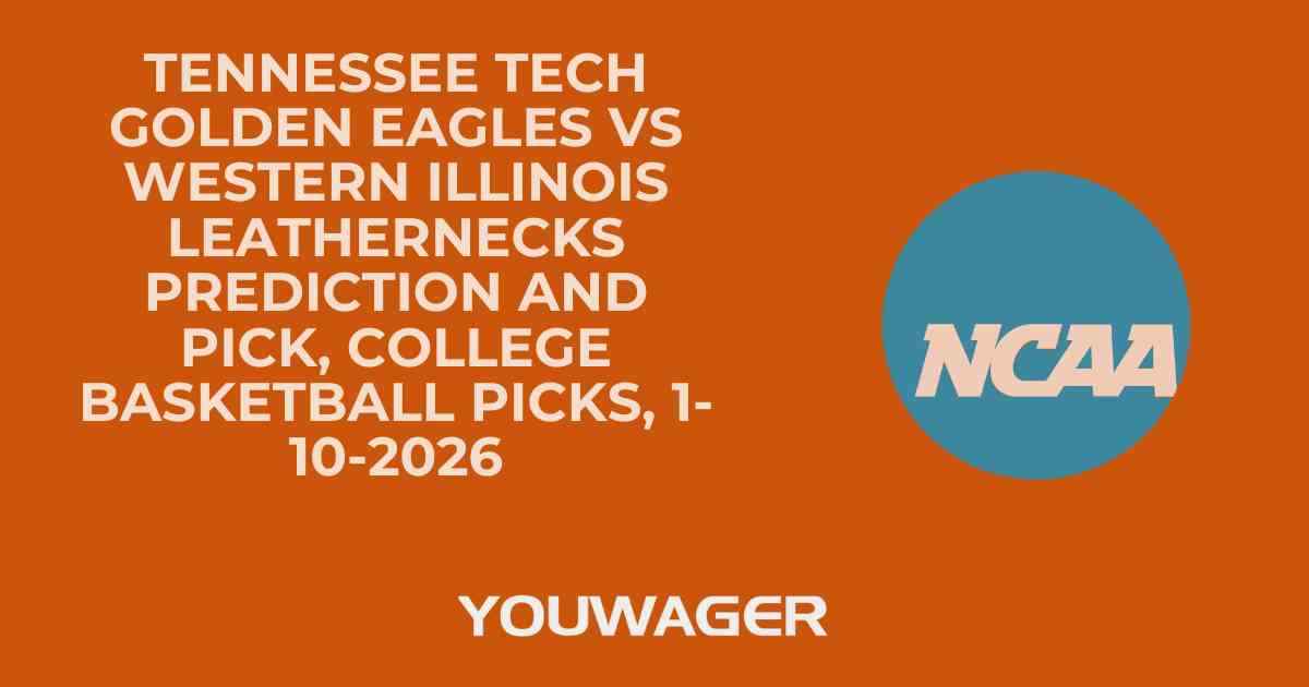 Tennessee Tech Golden Eagles vs Western Illinois Leathernecks Prediction and Pick, College Basketball Picks, 1-10-2026