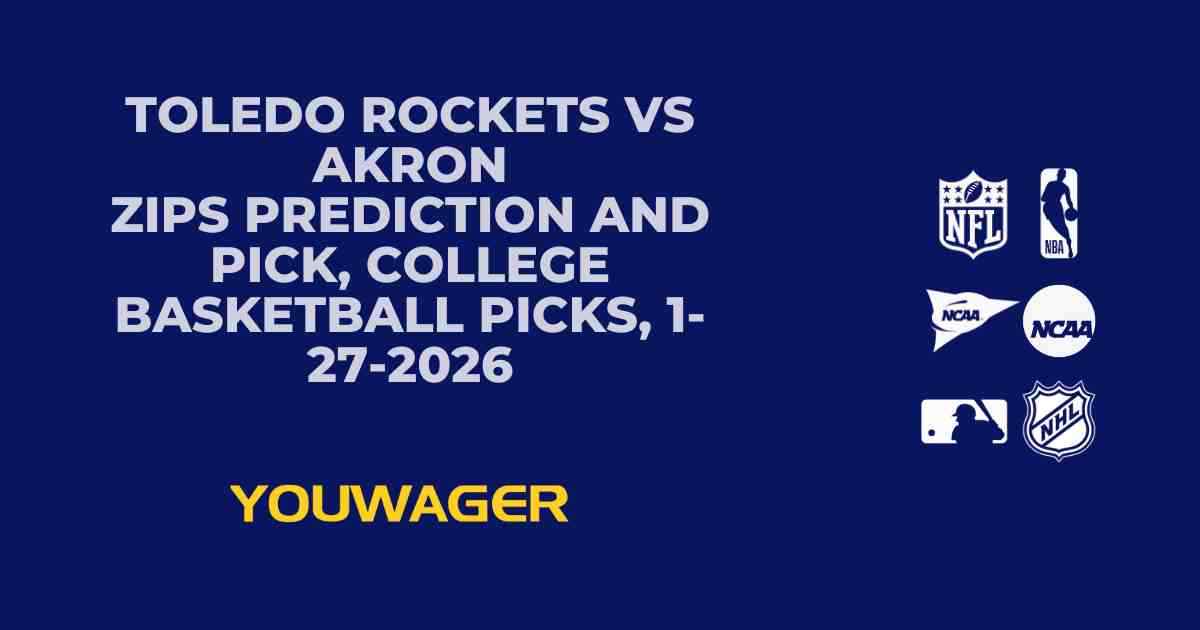 Toledo Rockets vs Akron Zips Prediction and Pick, College Basketball Picks, 1-27-2026