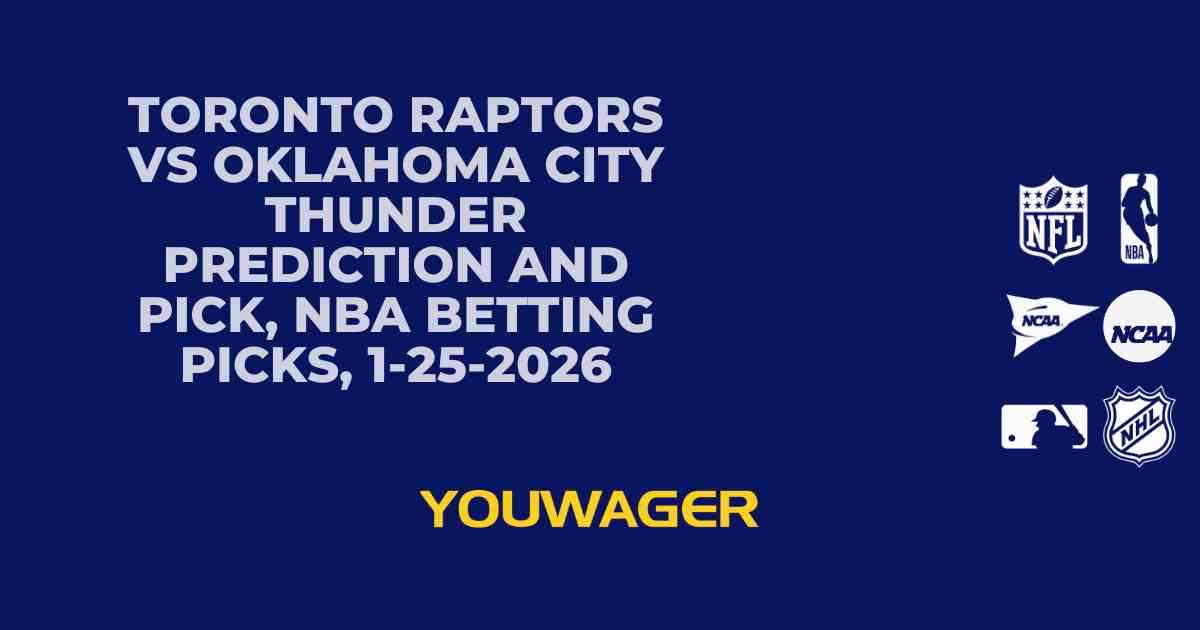 Toronto Raptors vs Oklahoma City Thunder Prediction and Pick, NBA Betting Picks, 1-25-2026