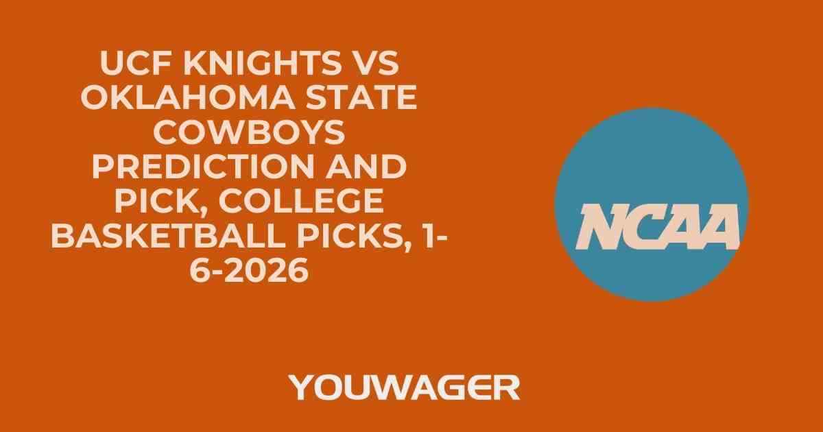 UCF Knights vs Oklahoma State Cowboys Prediction and Pick, College Basketball Picks, 1-6-2026
