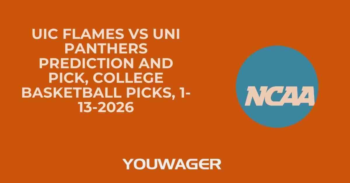 UIC Flames vs UNI Panthers Prediction and Pick, College Basketball Picks, 1-13-2026