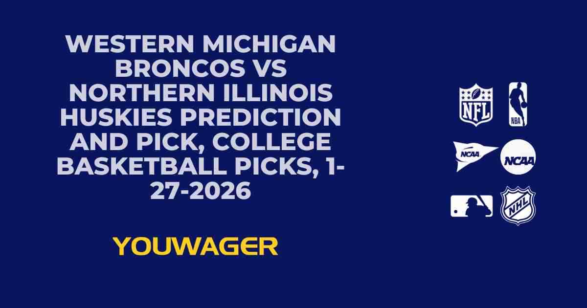 Western Michigan Broncos vs Northern Illinois Huskies Prediction and Pick, College Basketball Picks, 1-27-2026