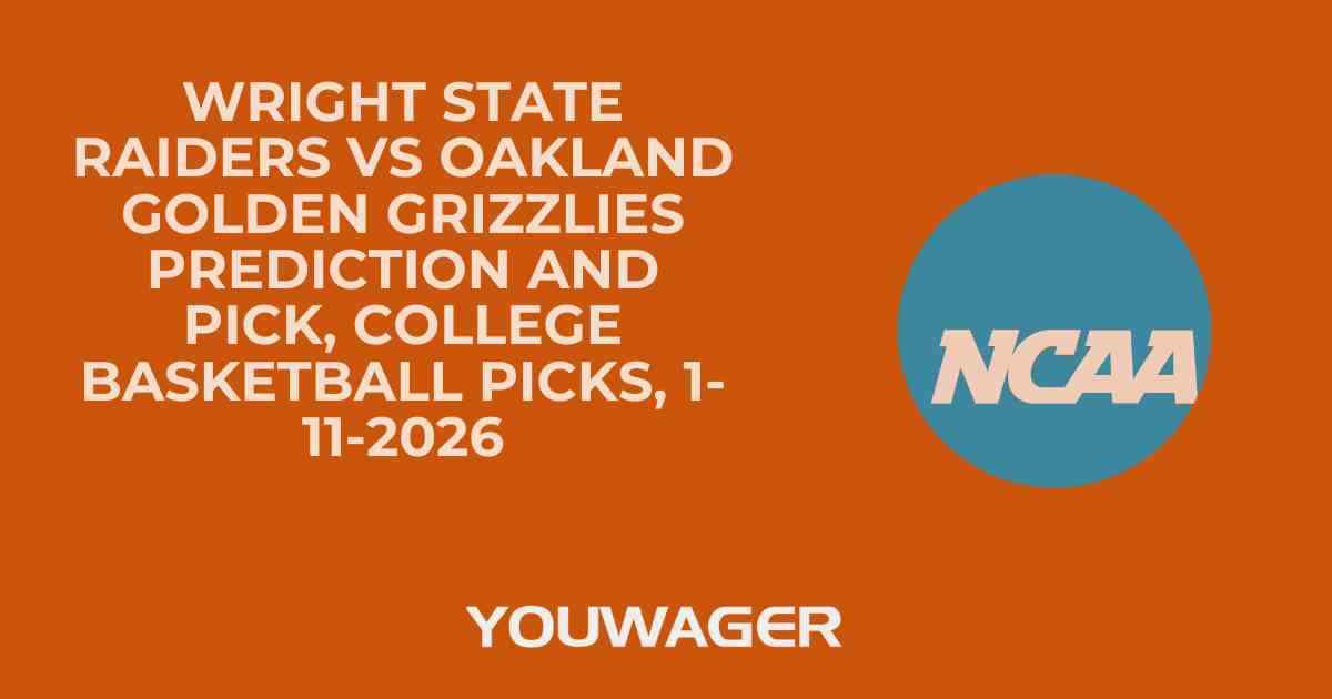 Wright State Raiders vs Oakland Golden Grizzlies Prediction and Pick, College Basketball Picks, 1-11-2026