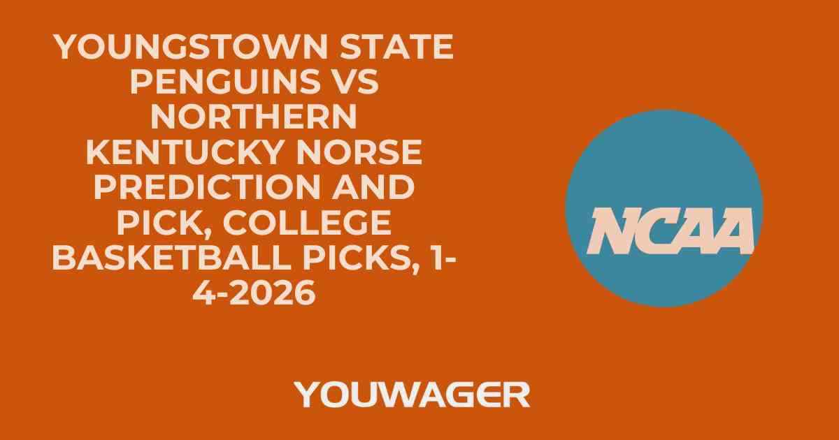 Youngstown State Penguins vs Northern Kentucky Norse Prediction and Pick, College Basketball Picks, 1-4-2026
