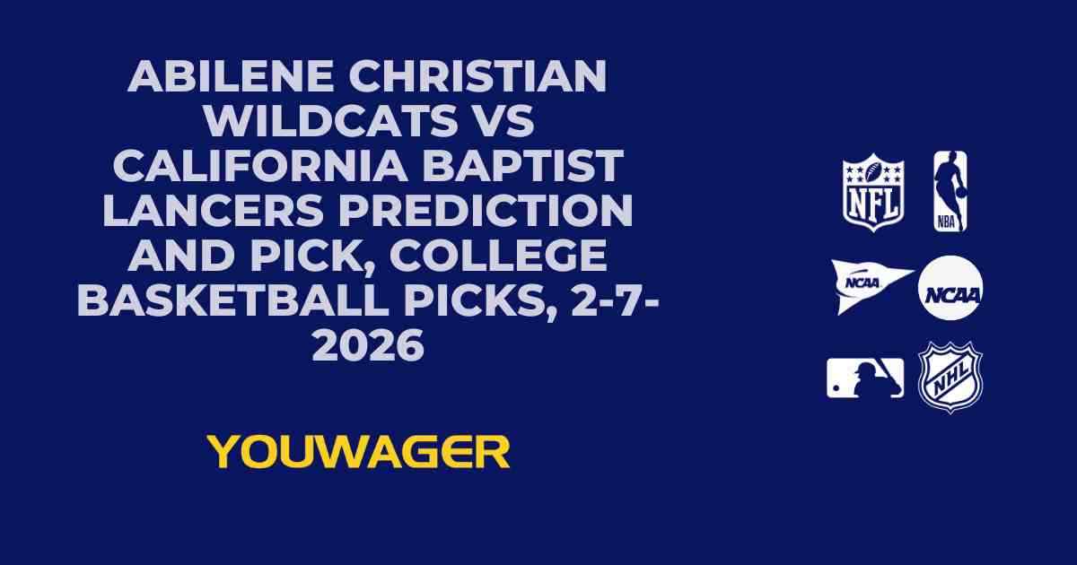 Abilene Christian Wildcats vs California Baptist Lancers Prediction and Pick, College Basketball Picks, 2-7-2026