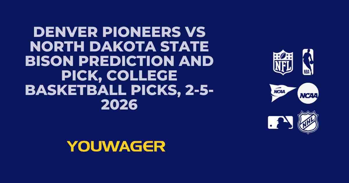 Denver Pioneers vs North Dakota State Bison Prediction and Pick, College Basketball Picks, 2-5-2026