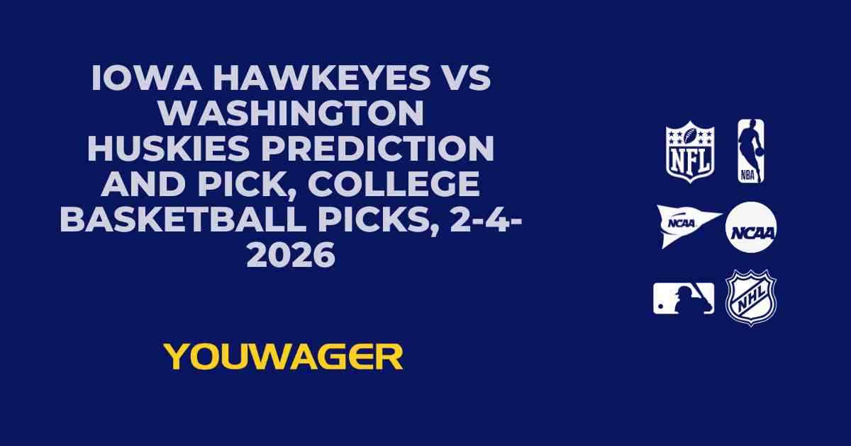 Iowa Hawkeyes vs Washington Huskies Prediction and Pick, College Basketball Picks, 2-4-2026
