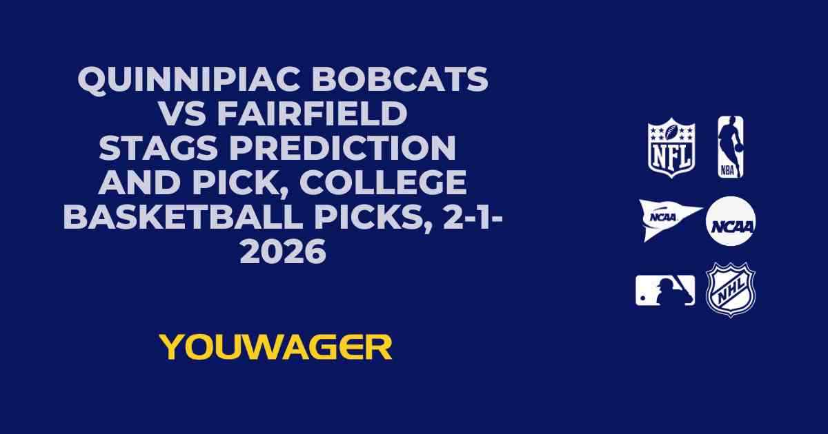 Quinnipiac Bobcats vs Fairfield Stags Prediction and Pick, College Basketball Picks, 2-1-2026