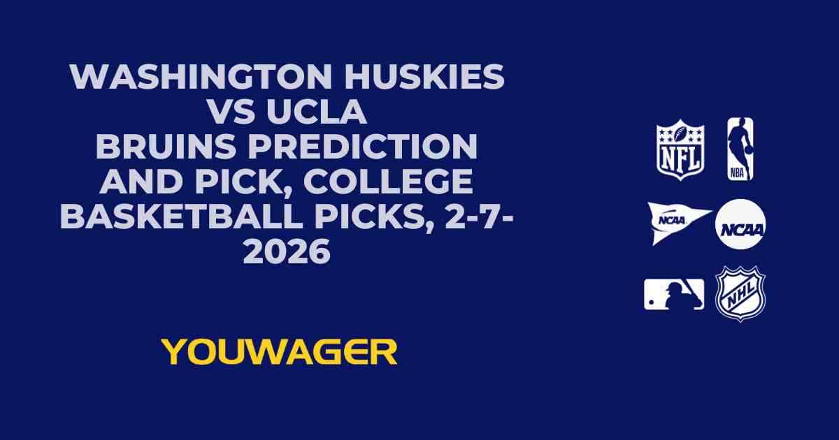Washington Huskies vs UCLA Bruins Prediction and Pick, College Basketball Picks, 2-7-2026