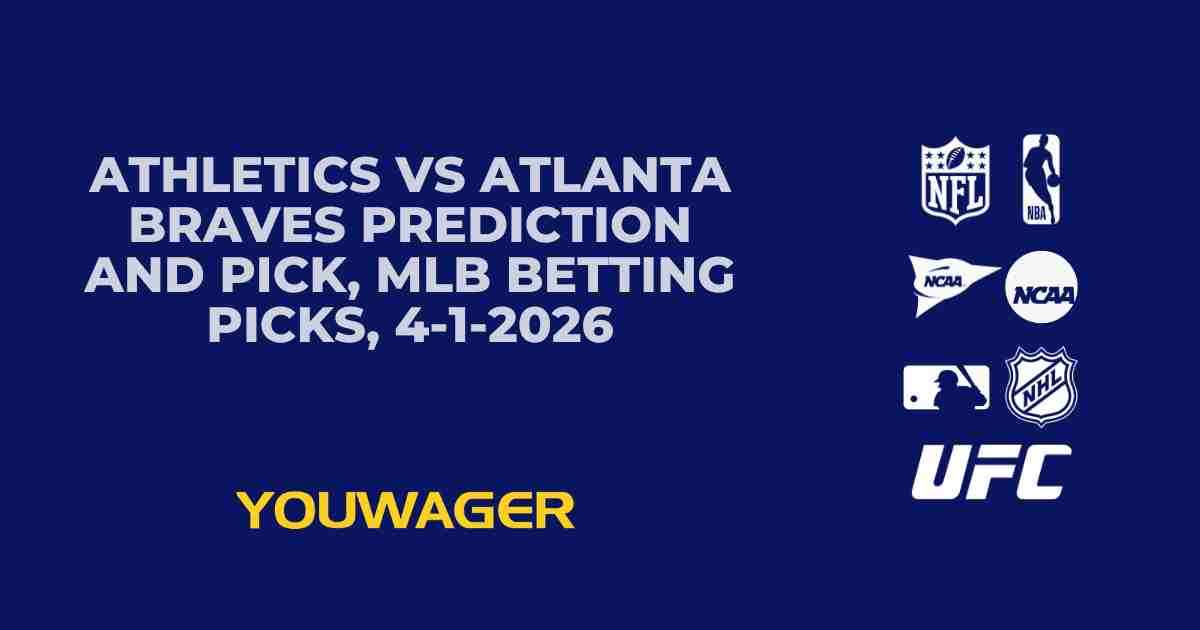 Athletics vs Atlanta Braves Prediction and Pick, MLB Betting Picks, 4-1-2026