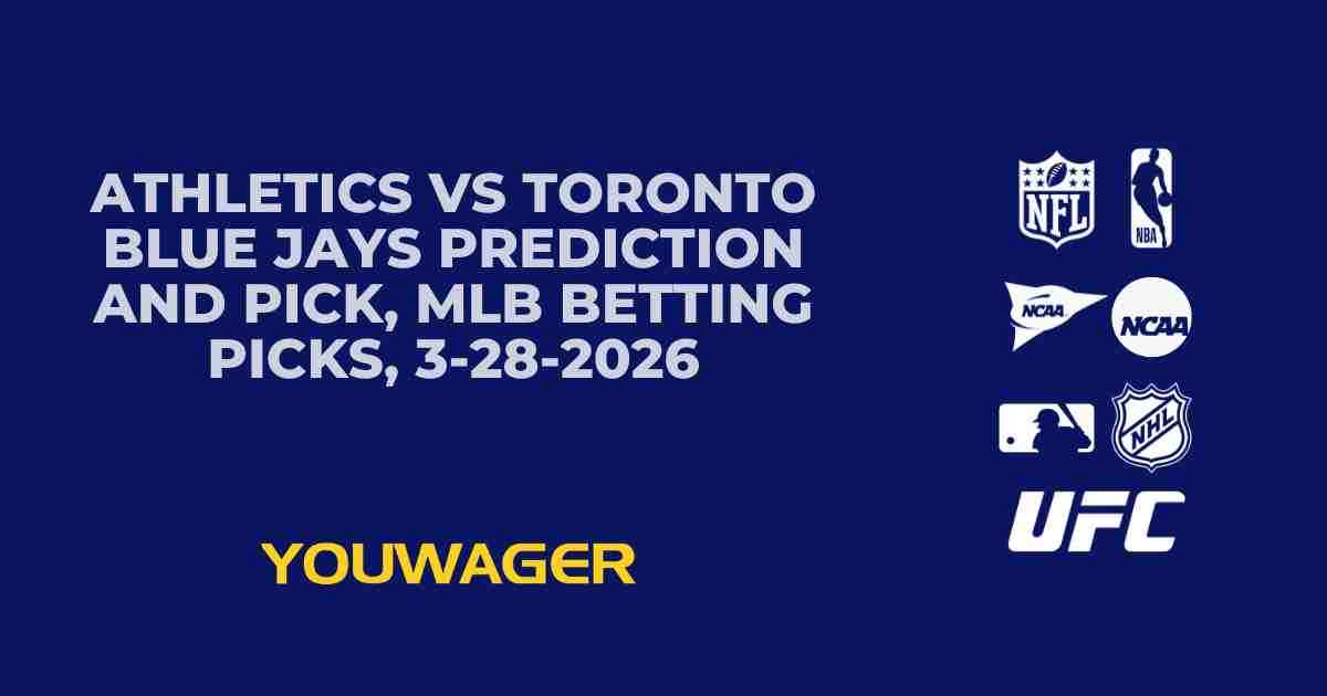Athletics vs Toronto Blue Jays Prediction and Pick, MLB Betting Picks, 3-28-2026