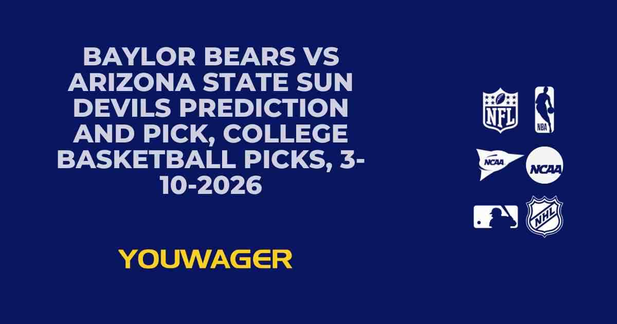 Baylor Bears vs Arizona State Sun Devils Prediction and Pick, College Basketball Picks, 3-10-2026