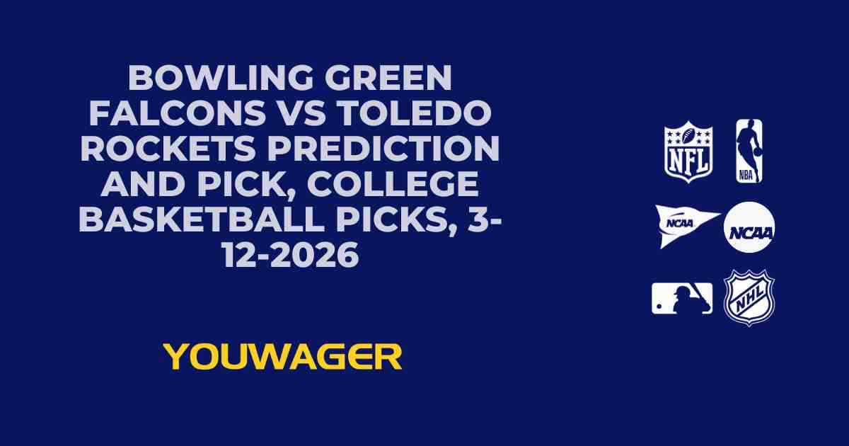 Bowling Green Falcons vs Toledo Rockets Prediction and Pick, College Basketball Picks, 3-12-2026