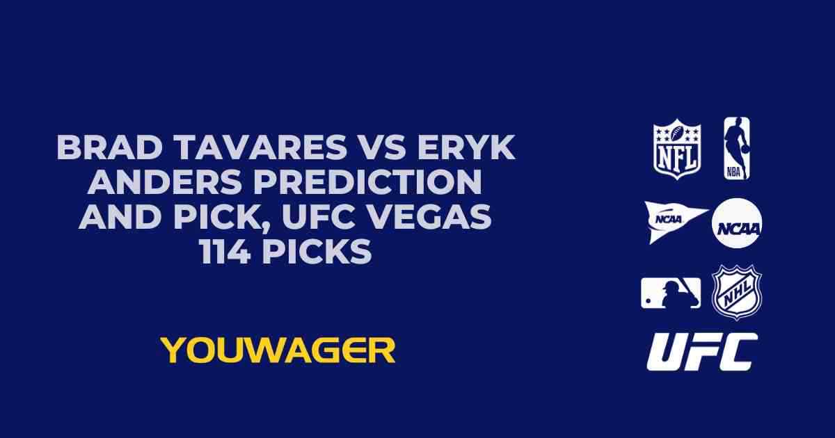 Brad Tavares vs Eryk Anders Prediction and Pick, UFC Vegas 114 Picks
