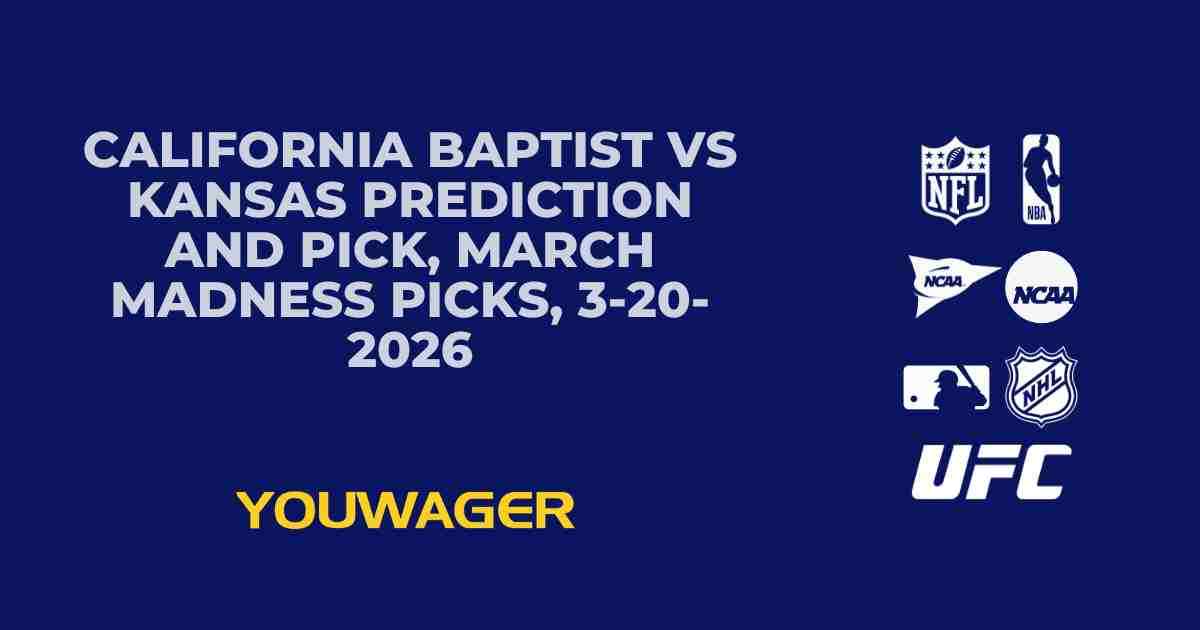 California Baptist vs Kansas Prediction and Pick, March Madness Picks, 3-20-2026