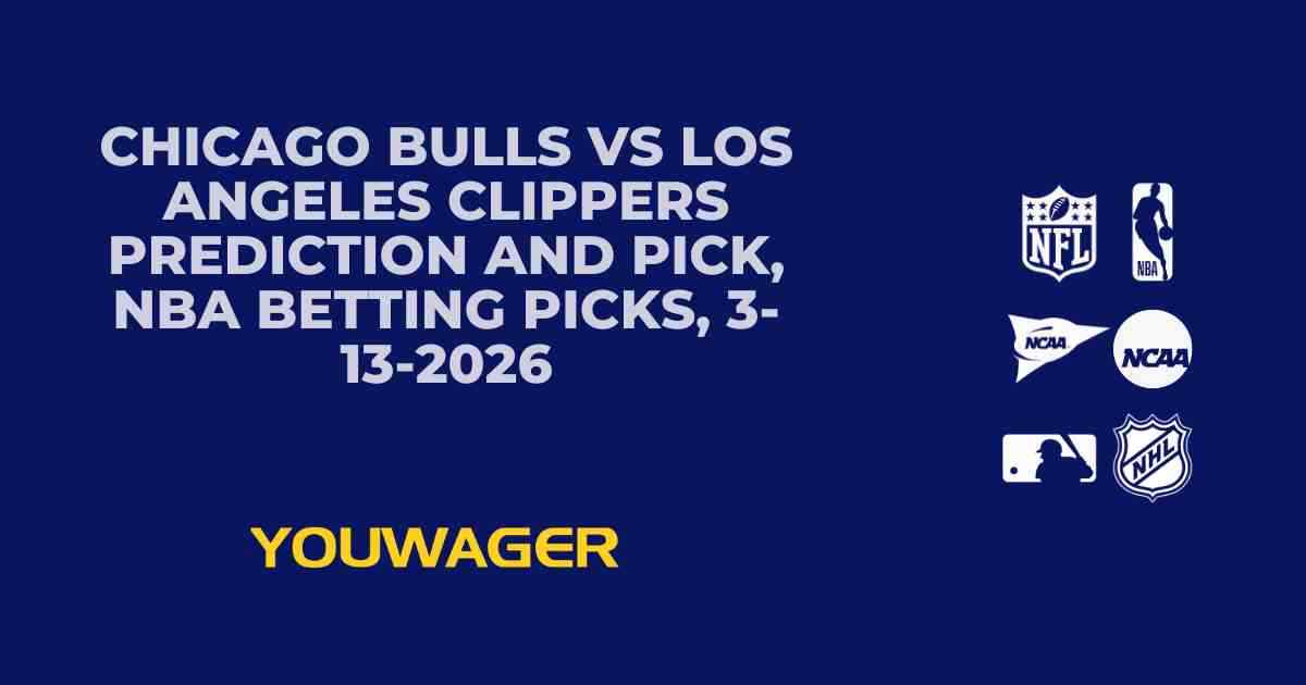 Chicago Bulls vs Los Angeles Clippers Prediction and Pick, NBA Betting Picks, 3-13-2026