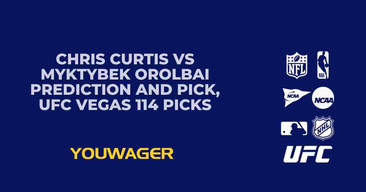Chris Curtis vs Myktybek Orolbai Prediction and Pick, UFC Vegas 114 Picks