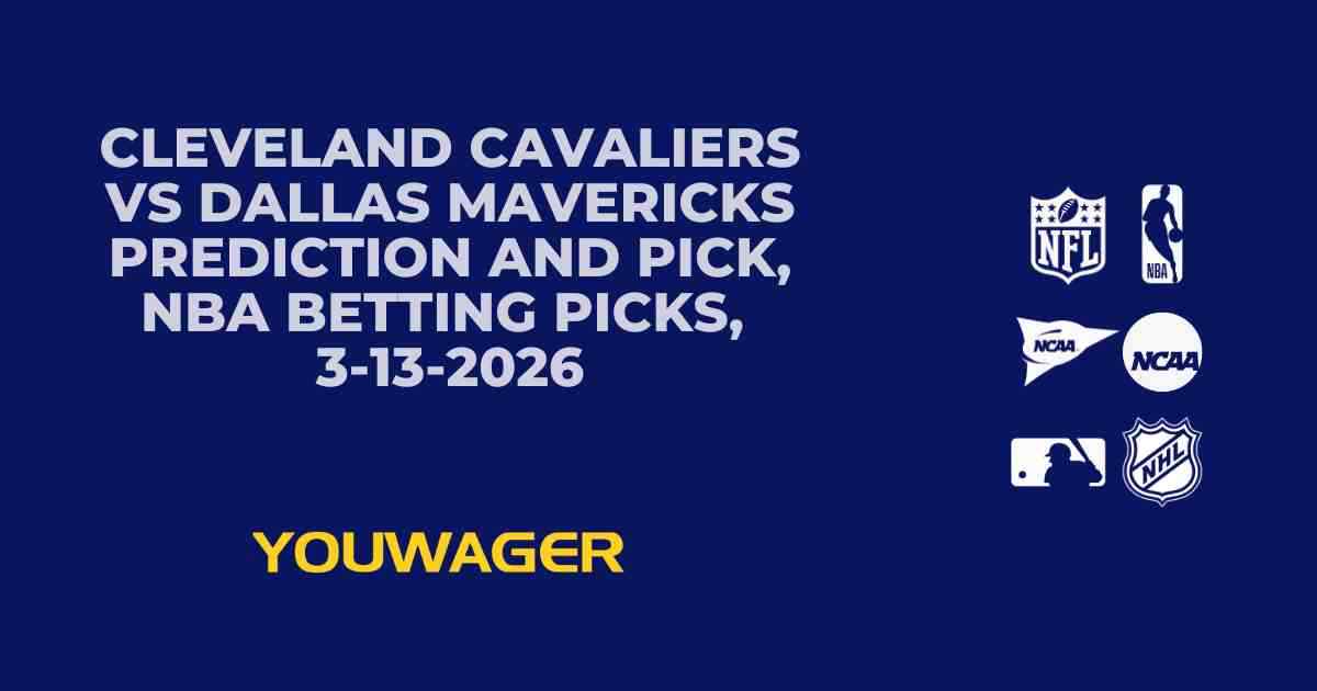 Cleveland Cavaliers vs Dallas Mavericks Prediction and Pick, NBA Betting Picks, 3-13-2026