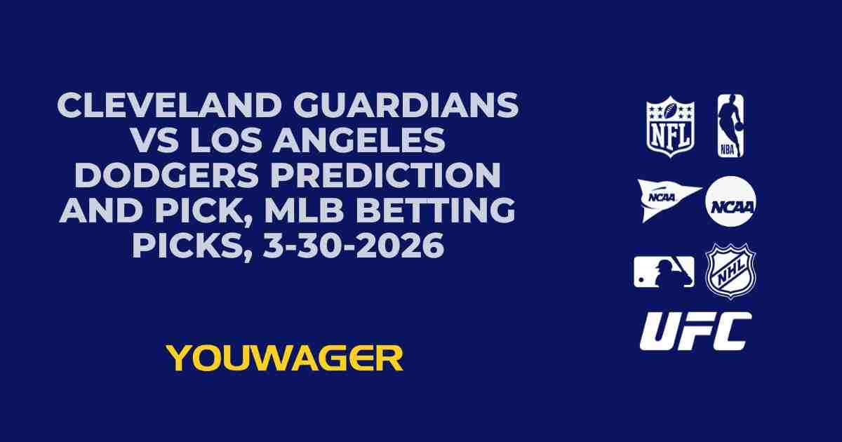 Cleveland Guardians vs Los Angeles Dodgers Prediction and Pick, MLB Betting Picks, 3-30-2026