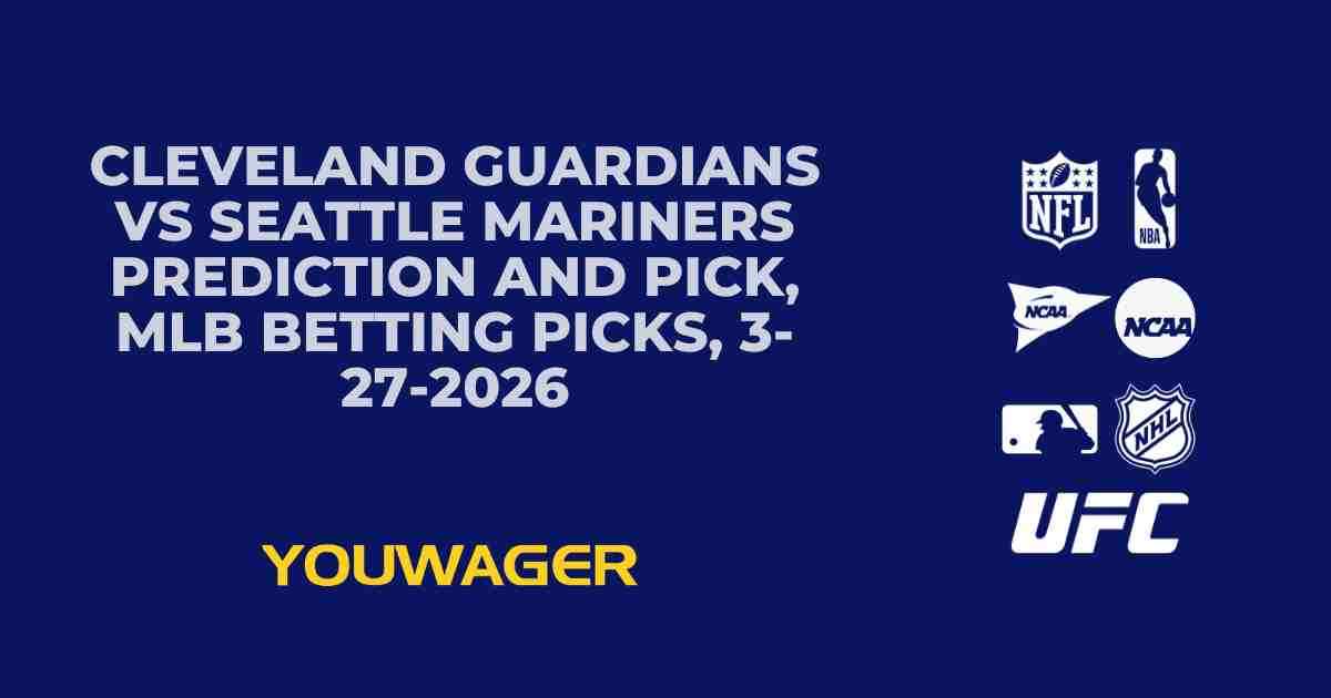 Cleveland Guardians vs Seattle Mariners Prediction and Pick, MLB Betting Picks, 3-27-2026