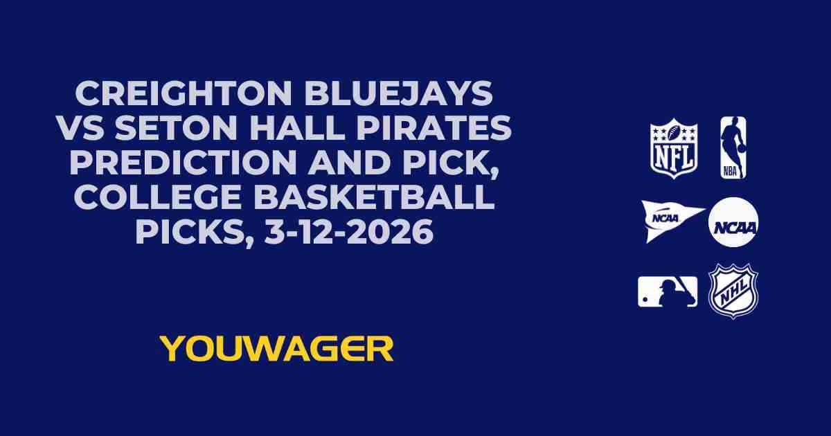 Creighton Bluejays vs Seton Hall Pirates Prediction and Pick, College Basketball Picks, 3-12-2026