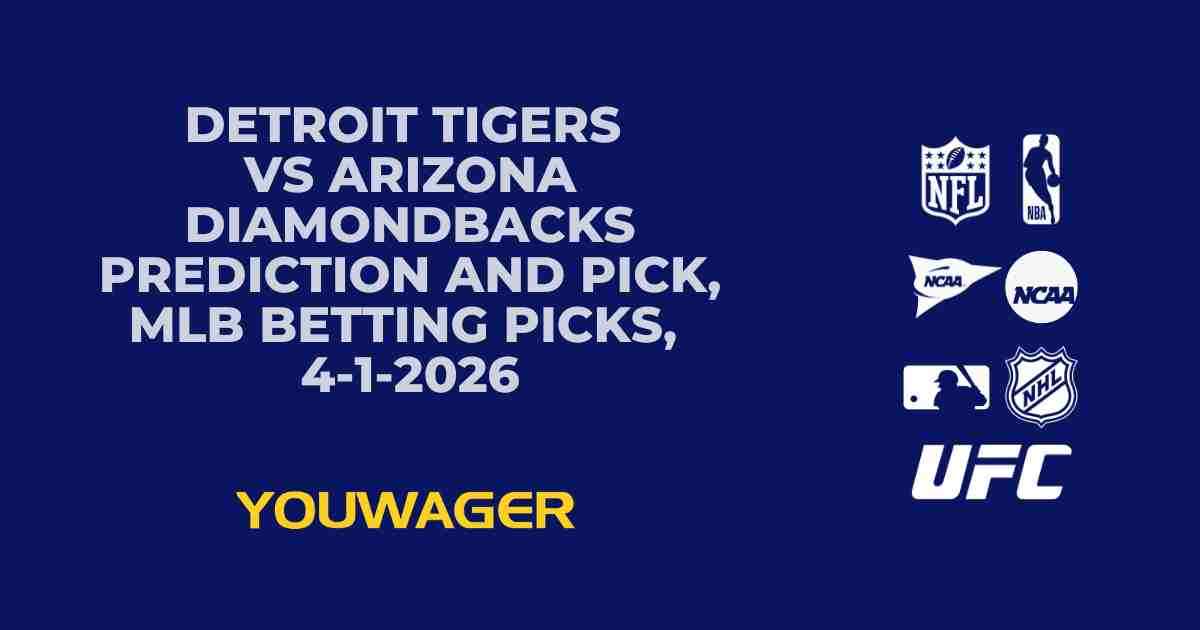 Detroit Tigers vs Arizona Diamondbacks Prediction and Pick, MLB Betting Picks, 4-1-2026