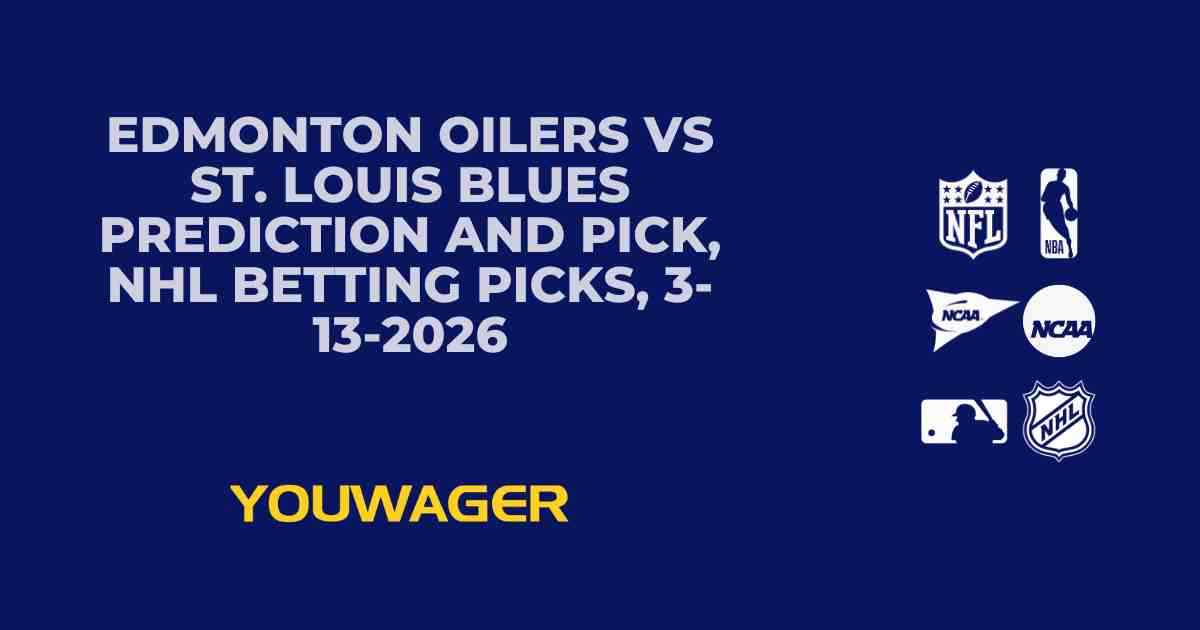 Edmonton Oilers vs St. Louis Blues Prediction and Pick, NHL Betting Picks, 3-13-2026