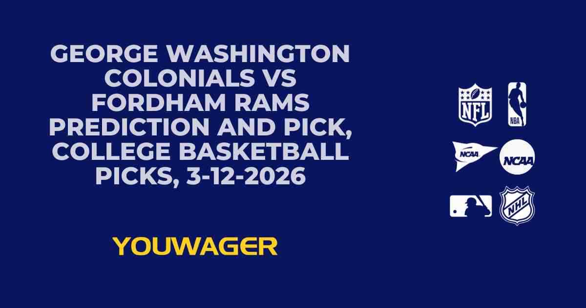 George Washington Colonials vs Fordham Rams Prediction and Pick, College Basketball Picks, 3-12-2026