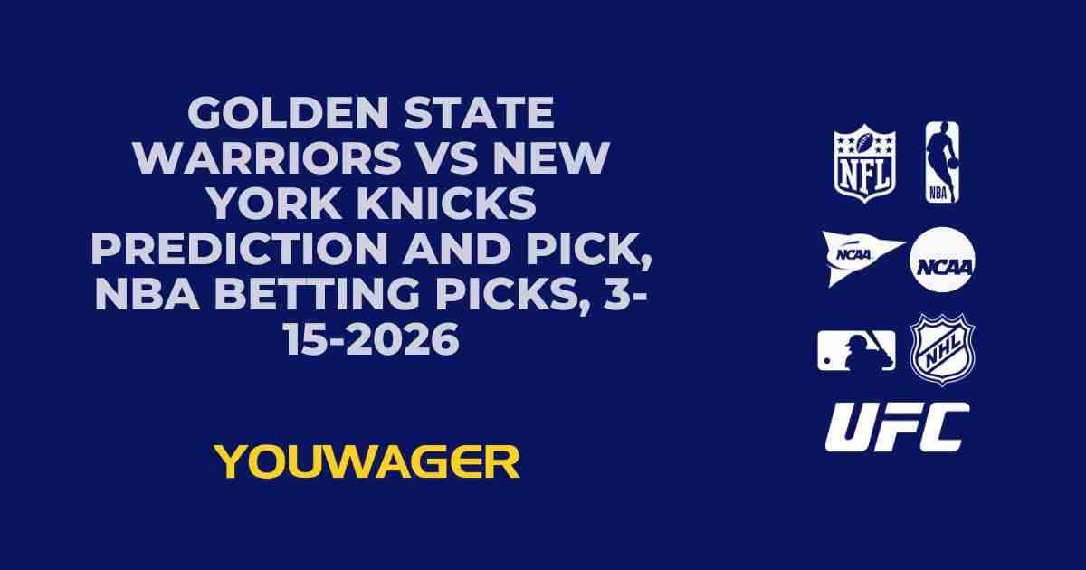 Golden State Warriors vs New York Knicks Prediction and Pick, NBA Betting Picks, 3-15-2026