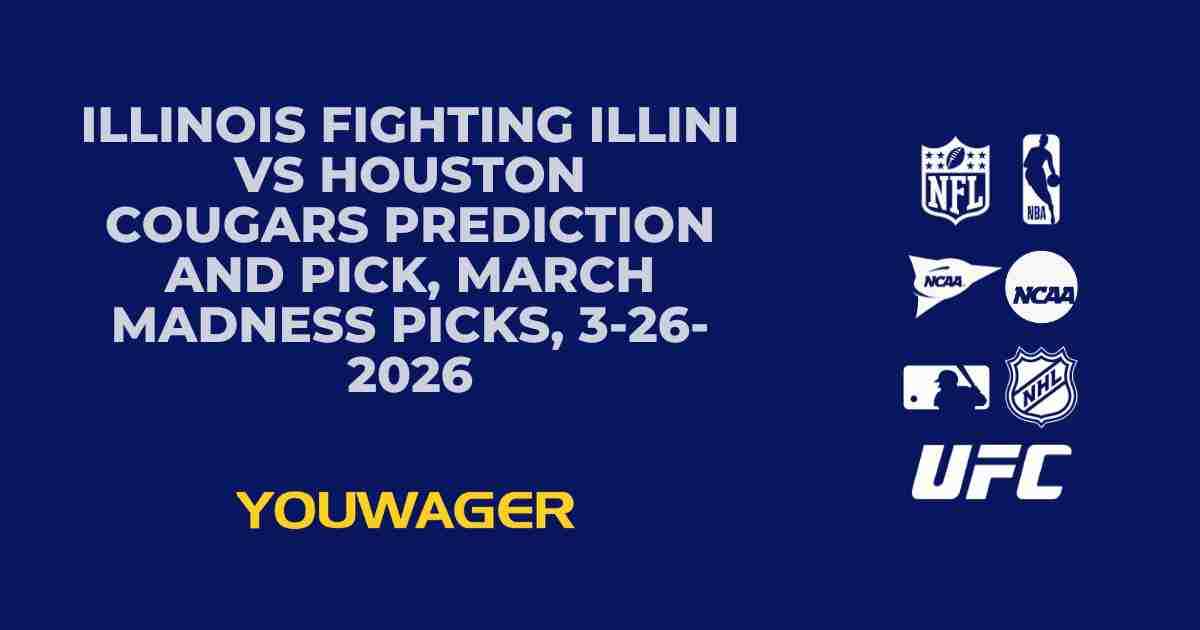 Illinois Fighting Illini vs Houston Cougars Prediction and Pick, March Madness Picks, 3-26-2026
