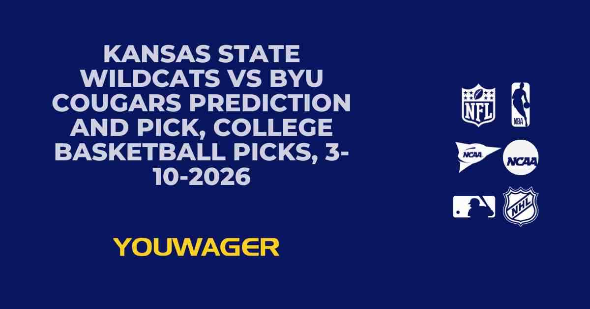 Kansas State Wildcats vs BYU Cougars Prediction and Pick, College Basketball Picks, 3-10-2026