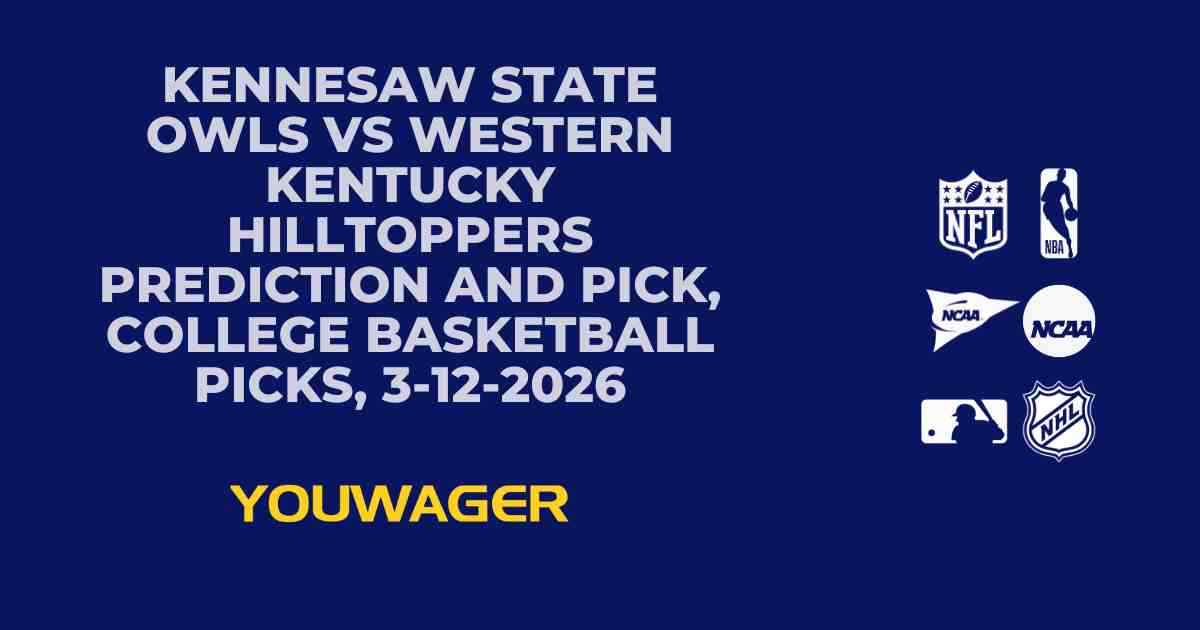Kennesaw State Owls vs Western Kentucky Hilltoppers Prediction and Pick, College Basketball Picks, 3-12-2026