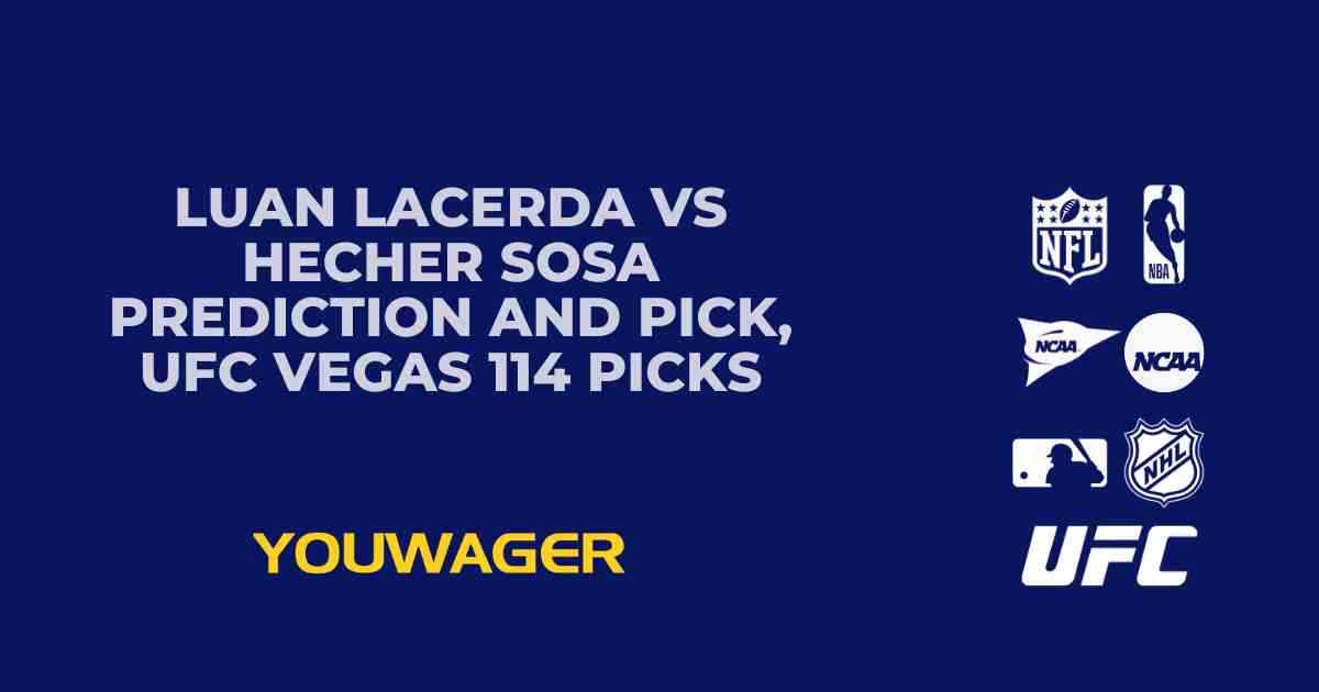 Luan Lacerda vs Hecher Sosa Prediction and Pick, UFC Vegas 114 Picks