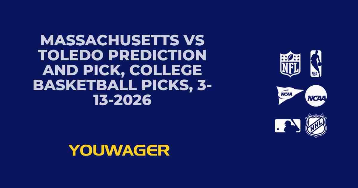 Massachusetts vs Toledo Prediction and Pick, College Basketball Picks, 3-13-2026