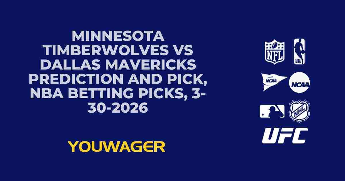 Minnesota Timberwolves vs Dallas Mavericks Prediction and Pick, NBA Betting Picks, 3-30-2026