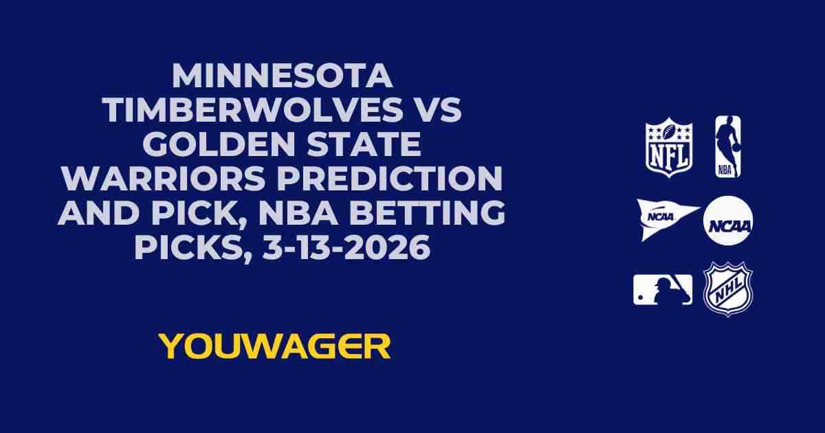 Minnesota Timberwolves vs Golden State Warriors Prediction and Pick, NBA Betting Picks, 3-13-2026