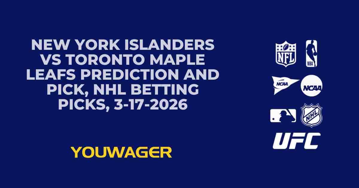 New York Islanders vs Toronto Maple Leafs Prediction and Pick, NHL Betting Picks, 3-17-2026