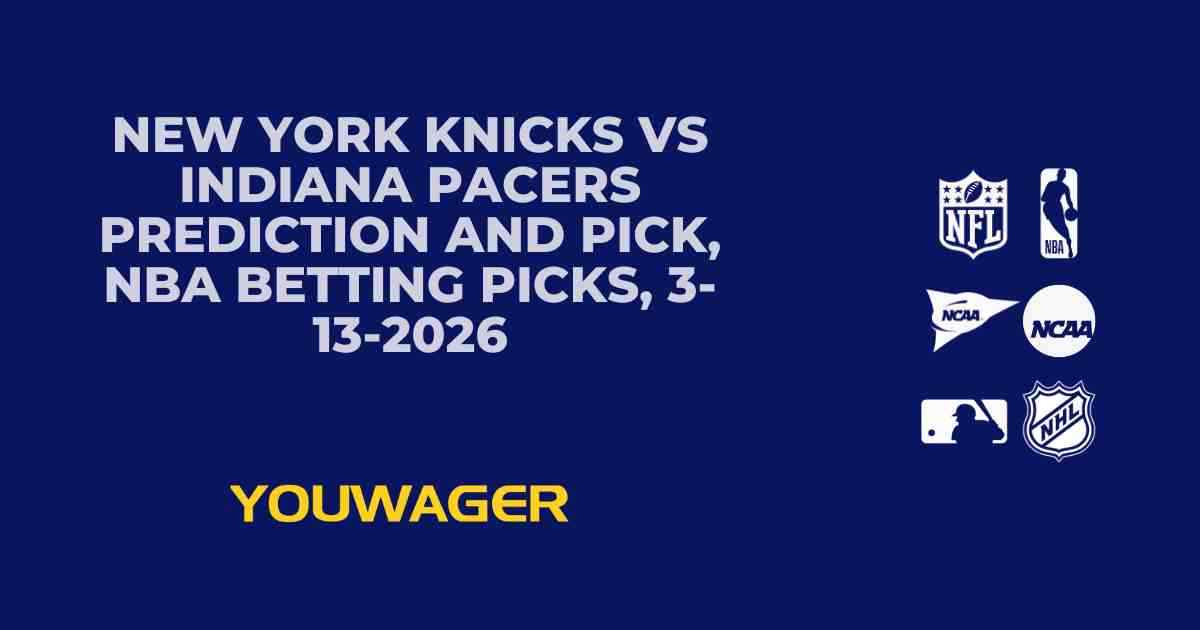 New York Knicks vs Indiana Pacers Prediction and Pick, NBA Betting Picks, 3-13-2026