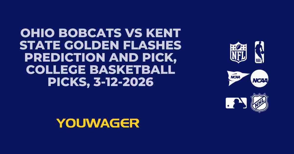 Ohio Bobcats vs Kent State Golden Flashes Prediction and Pick, College Basketball Picks, 3-12-2026