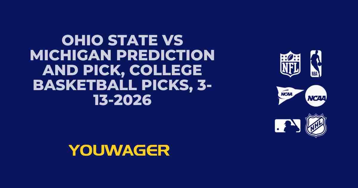 Ohio State vs Michigan Prediction and Pick, College Basketball Picks, 3-13-2026